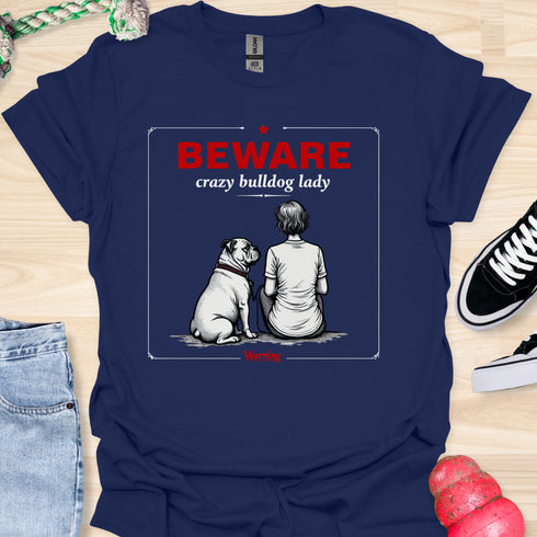 Beware crazy bulldog lady - V1 - The Sign T-Shirt
